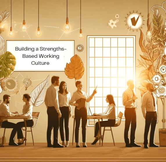 Unlocking Potential: Building a Strengths-Based Working Culture in Your Organization